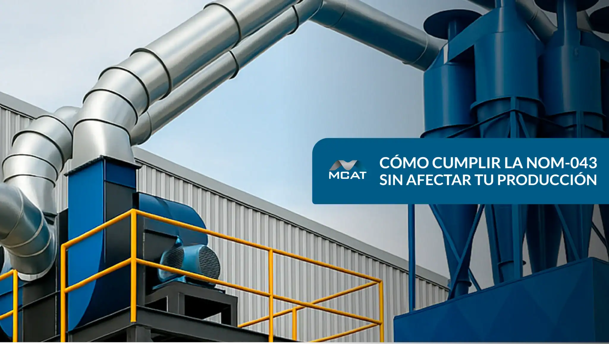 Colectores de polvo y ventilación industrial trabajando para cumplir la NOM-043 sin detener la producción