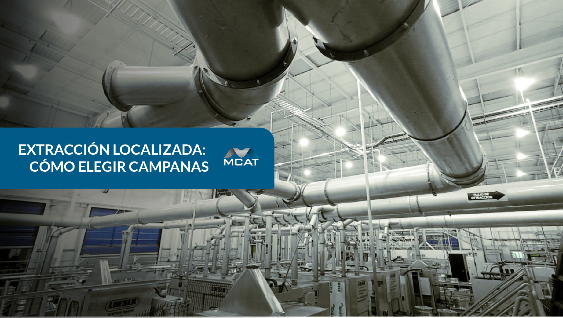 Tipos de campanas para extracción localizada en procesos industriales: dosel, ranurada, cabina y brazo extractor para humos, polvo y vapores