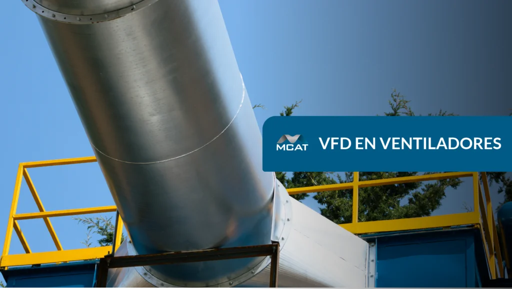 VFD ventiladores industriales para eficiencia energética y control de caudal en ventilación