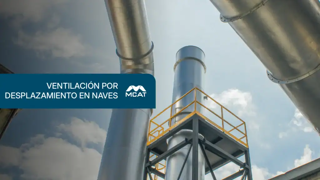 Ventilación por desplazamiento en nave industrial con impulsión a baja velocidad y extracción superior para mejorar calidad del aire